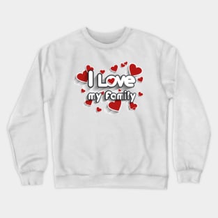 I Love My Family, F is for Family Crewneck Sweatshirt